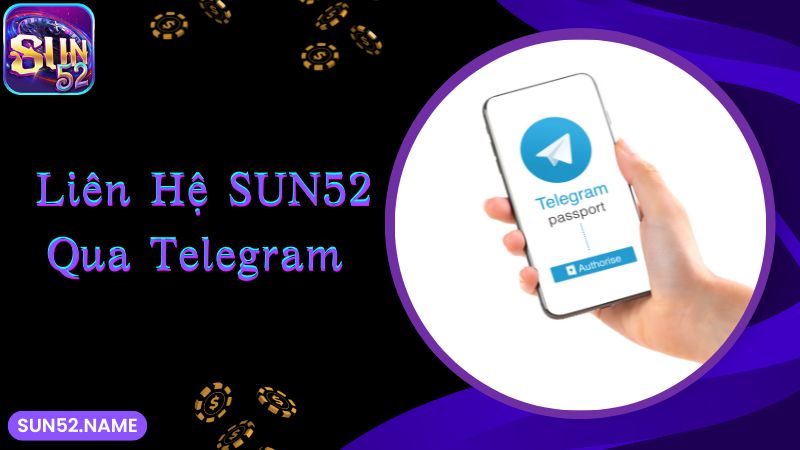 Liên hệ Sun52: Quy trình dễ dàng, đa dạng phương thức 2 Liên lạc CSKH qua Telegram